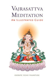 Title: Vajrasattva Meditation: An Illustrated Guide, Author: Yeshe Phuntsok