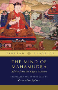 Title: Mind of Mahamudra: Advice from the Kagyu Masters, Author: Peter Alan Roberts