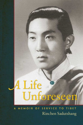 A Life Unforeseen: A Memoir of Service to Tibet