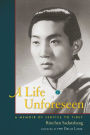 A Life Unforeseen: A Memoir of Service to Tibet