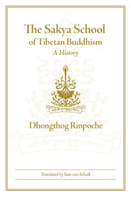 Title: The Sakya School of Tibetan Buddhism, Author: Dhongthog Rinpoche