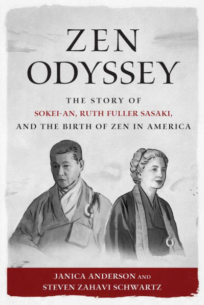 Zen Odyssey: the Story of Sokei-an, Ruth Fuller Sasaki, and Birth America