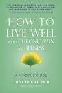 How to Live Well with Chronic Pain and Illness: A Mindful Guide