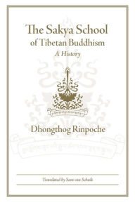Title: The Sakya School of Tibetan Buddhism, Author: Dhongthog Rinpoche
