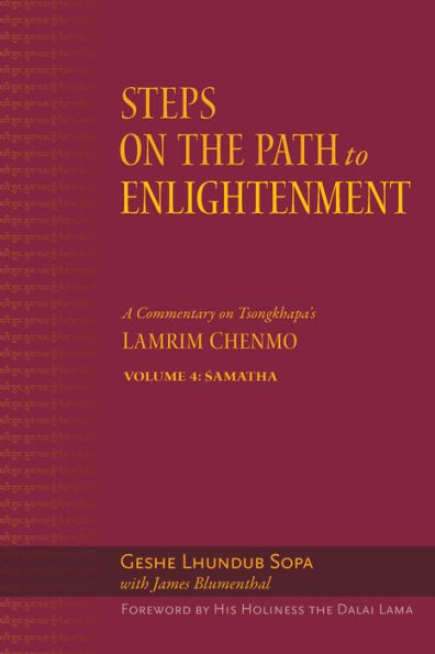 Steps on the Path to Enlightenment: A Commentary Tsongkhapa's Lamrim Chenmo, Volume 4: Samatha
