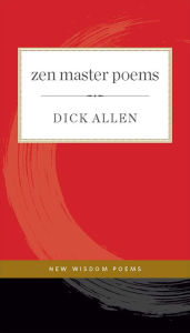 Title: Zen Master Poems, Author: Dick Allen