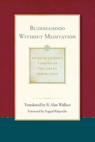 Title: Buddhahood without Meditation, Author: B. Alan Wallace