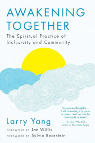 Title: Awakening Together: The Spiritual Practice of Inclusivity and Community, Author: Caroline Chrem