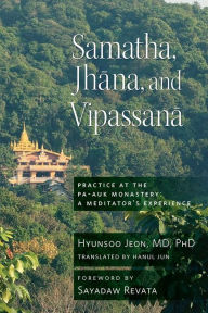 Google free ebook download Samatha, Jhana, and Vipassana: Practice at the Pa-Auk Monastery: A Meditator's Experience English version