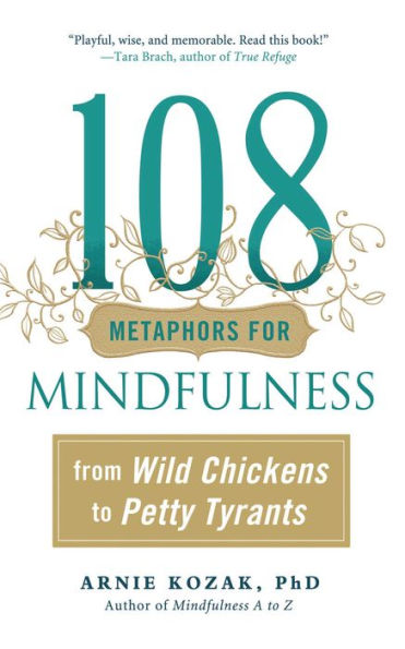 108 Metaphors for Mindfulness: From Wild Chickens to Petty Tyrants