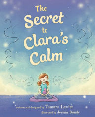 Title: The Secret to Clara's Calm, Author: Tamara Levitt