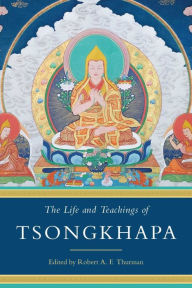 Title: The Life and Teachings of Tsongkhapa, Author: Robert A. F. Thurman