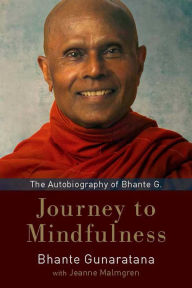 Title: Journey to Mindfulness: The Autobiography of Bhante G., Author: Henepola Gunaratana