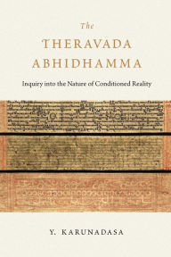 Title: The Theravada Abhidhamma: Inquiry into the Nature of Conditioned Reality, Author: Y. Karunadasa