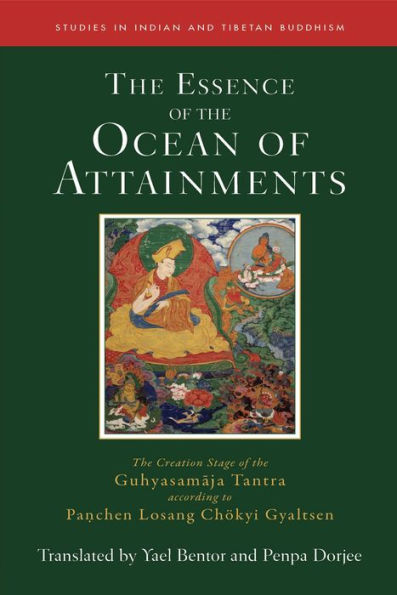The Essence of the Ocean of Attainments: The Creation Stage of the Guhyasamaja Tantra according to Panchen Losang Chökyi Gyaltsen