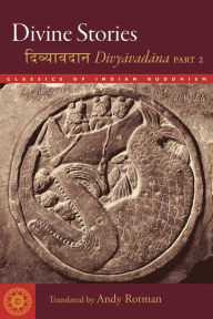 Title: Divine Stories: Divyavadana, Part 2, Author: Andy Rotman