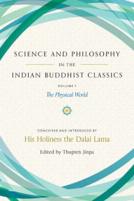 Title: Science and Philosophy in the Indian Buddhist Classics, Vol. 1: The Physical World, Author: Dalai Lama