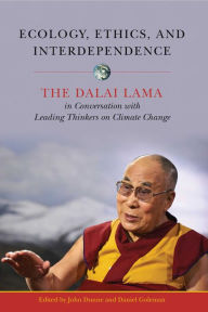 Title: Ecology, Ethics, and Interdependence: The Dalai Lama in Conversation with Leading Thinkers on Climate Change, Author: John D. Dunne