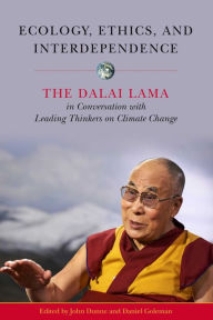 Title: Ecology, Ethics, and Interdependence: The Dalai Lama in Conversation with Leading Thinkers on Climate Change, Author: Dunne D. John