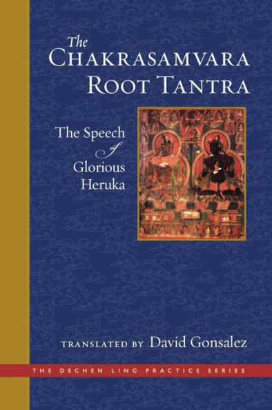 The Chakrasamvara Root Tantra: Speech of Glorious Heruka