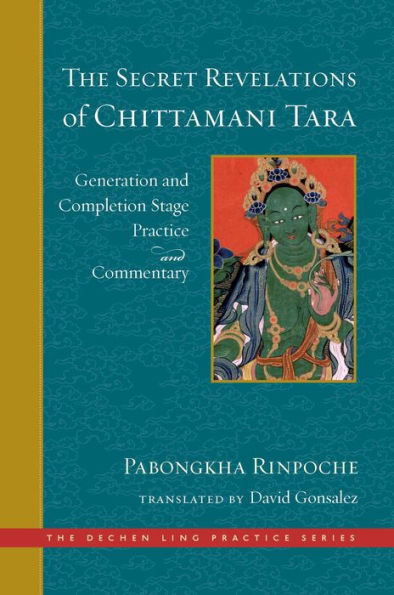 The Secret Revelations of Chittamani Tara: Generation and Completion Stage Practice Commentary