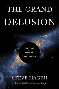 The Grand Delusion: What We Know But Don't Believe