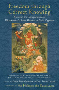 Title: Freedom through Correct Knowing: On Khedrup Jé's Interpretation of Dharmakirti, Author: Geshe Tenzin Namdak