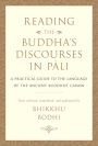 Reading the Buddha's Discourses in Pali: A Practical Guide to the Language of the Ancient Buddhist Canon