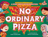 Title: No Ordinary Pizza: A Story about Interconnection, Author: Sara Marlowe