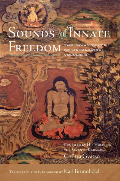 Sounds of Innate Freedom: The Indian Texts Mahamudra, Volume 3