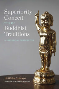 Title: Superiority Conceit in Buddhist Traditions: A Historical Perspective, Author: Bhikkhu Analayo