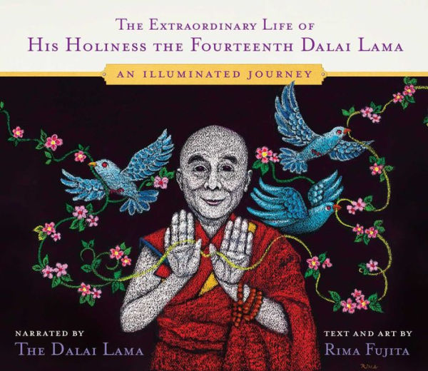 The Extraordinary Life of His Holiness the Fourteenth Dalai Lama: An Illuminated Journey