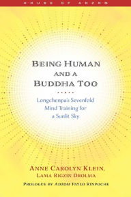 Download free phone book pc Being Human and a Buddha Too: Longchenpa's Seven Trainings for a Sunlit Sky