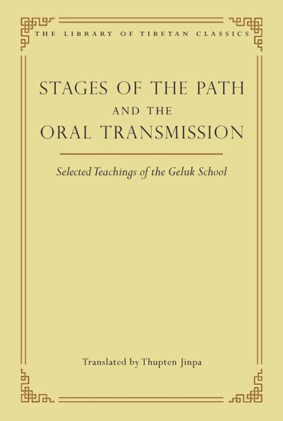 Stages of the Path and the Oral Transmission: Selected Teachings of the Geluk School