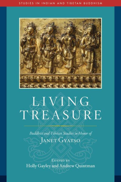 Living Treasure: Buddhist and Tibetan Studies Honor of Janet Gyatso
