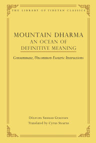 Title: Mountain Dharma: An Ocean of Definitive Meaning: Consummate, Uncommon Esoteric Instructions, Author: Cyrus Stearns