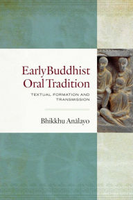 Title: Early Buddhist Oral Tradition: Textual Formation and Transmission, Author: Bhikkhu Analayo