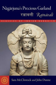 Google book download pdf format Nagarjuna's Precious Garland: Ratnavali 9781614298465 by Sara L. McClintock, John D. Dunne 