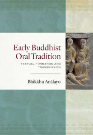 Title: Early Buddhist Oral Tradition: Textual Formation and Transmission, Author: Analayo Bhikkhu