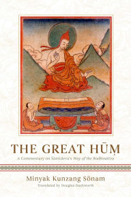 Title: The Great Hum: A Commentary on Shantideva's Way of the Bodhisattva, Author: Douglas Duckworth