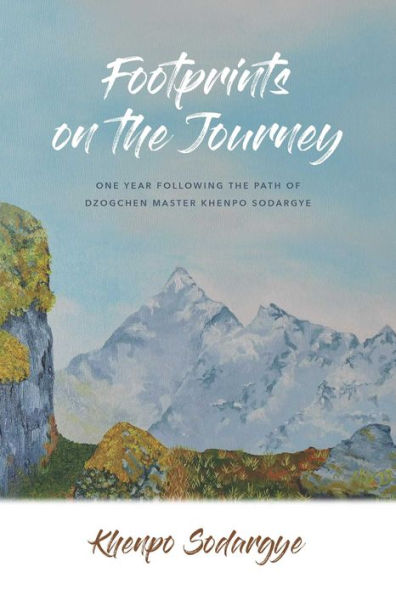 Footprints on the Journey: One Year Following the Path of Dzogchen Master Khenpo Sodargye