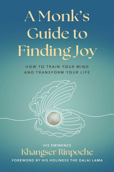 A Monk's Guide to Finding Joy: How to Train Your Mind and Transform Your Life