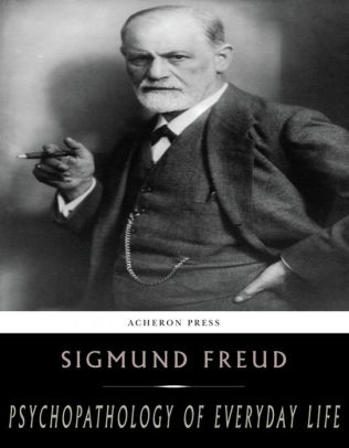 Psychopathology of Everyday Life by Sigmund Freud | NOOK Book (eBook ...