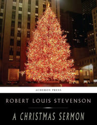 Title: A Christmas Sermon, Author: Robert Louis Stevenson