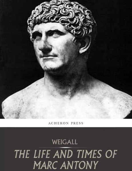 The Life and Times of Marc Antony