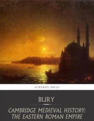 Title: Cambridge Medieval History:The Eastern Roman Empire, Author: J.B Bury