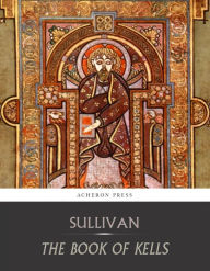 Title: The Book of Kells, Author: Edward Sullivan