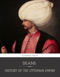 Title: History of the Ottoman Empire, Author: William Deans