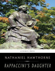 Title: Rappaccinis Daughter, Author: Nathaniel Hawthorne