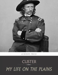 Title: My Life on the Plains, Author: George Custer